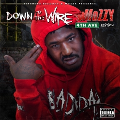 Mozzy - Down To The Wire (4th Ave Edition)